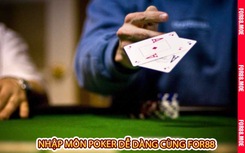 nhập môn poker dễ dàng cùng for88