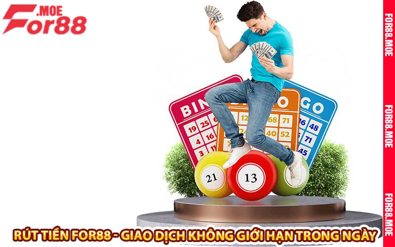 rút tiền for88 - giao dịch không giới hạn trong ngày